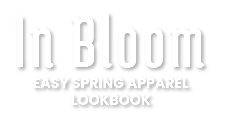 In Bloom Easy Spring Apparel Lookbook